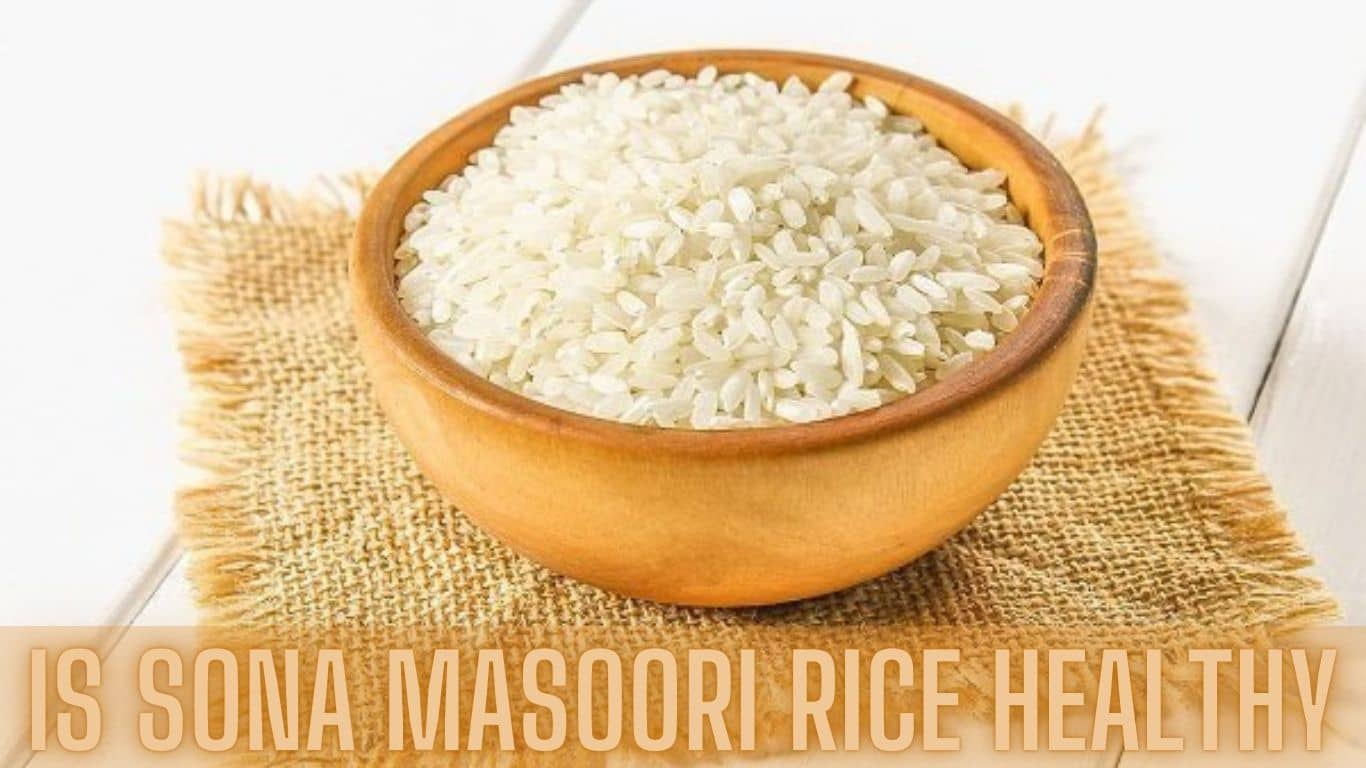 Is Sona Masoori Rice Healthy