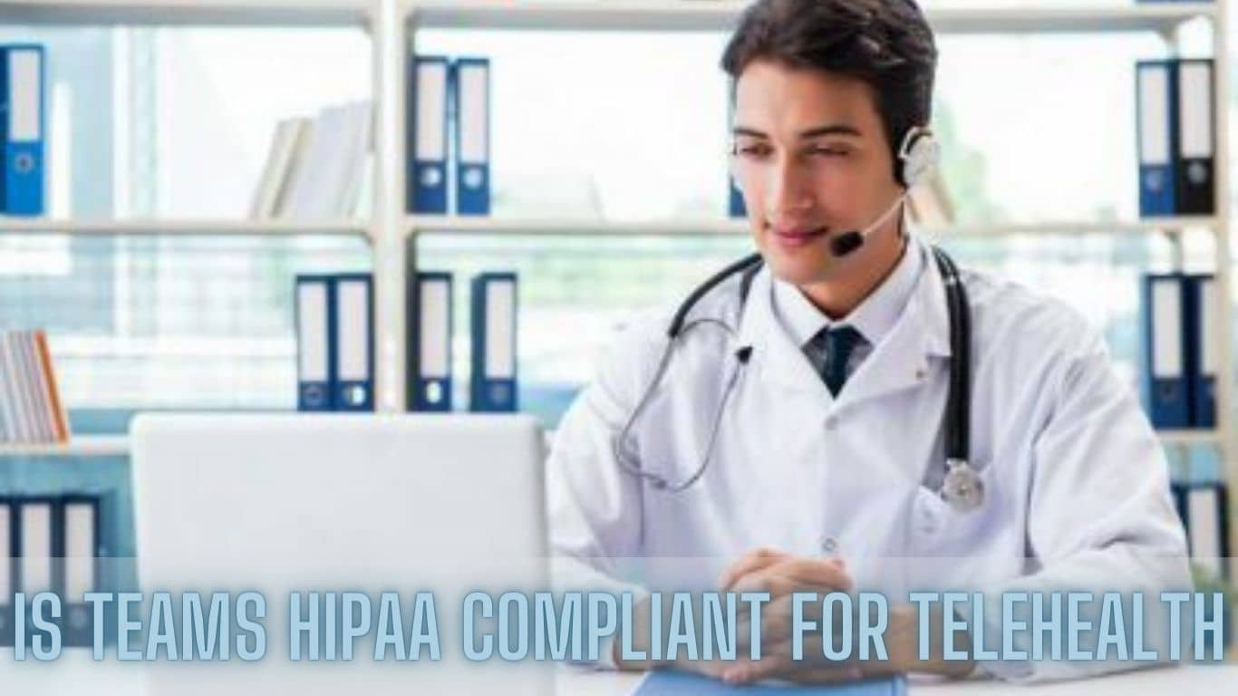 Is Teams HIPAA Compliant For Telehealth