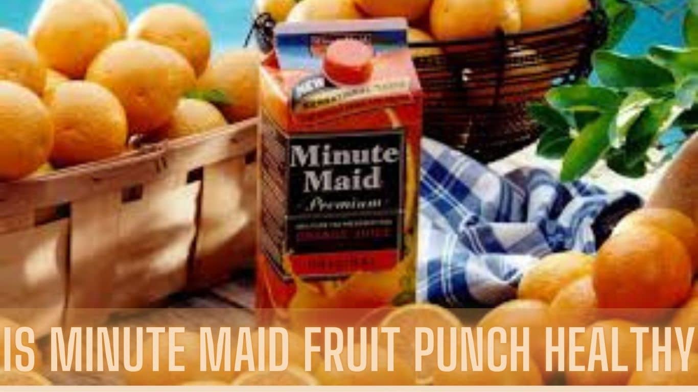 Is Minute Maid Fruit Punch Healthy? (Complete Guide 2023)