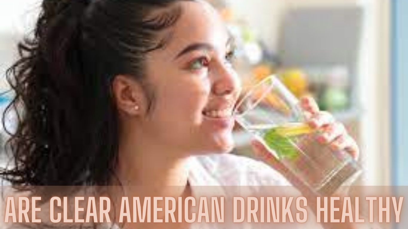 Are Clear American Drinks Healthy